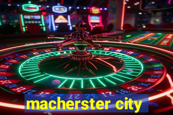 macherster city