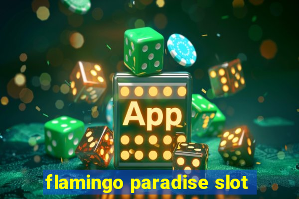 flamingo paradise slot