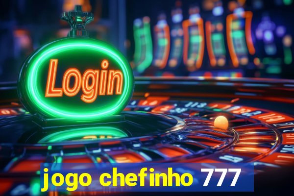 jogo chefinho 777