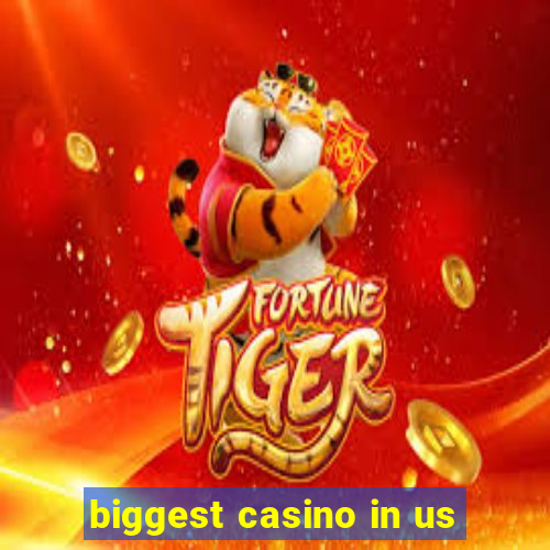 biggest casino in us