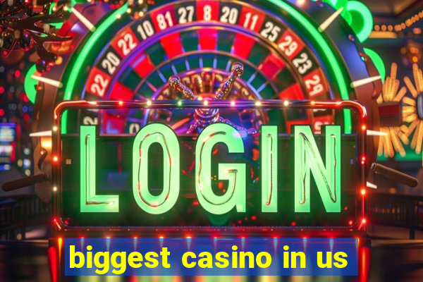 biggest casino in us