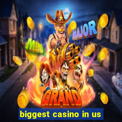 biggest casino in us