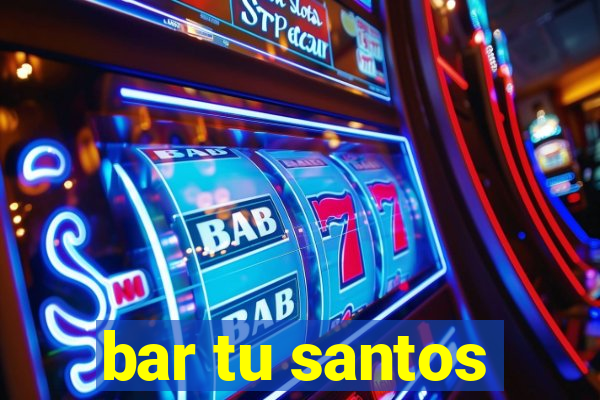 bar tu santos