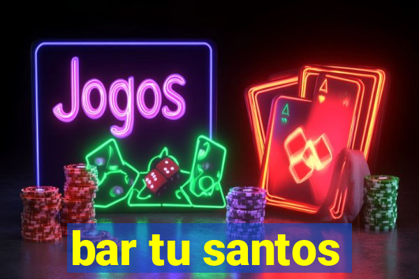 bar tu santos