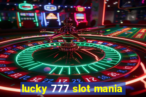 lucky 777 slot mania