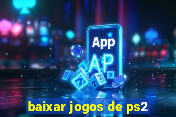 baixar jogos de ps2