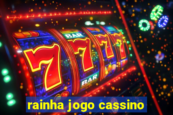 rainha jogo cassino