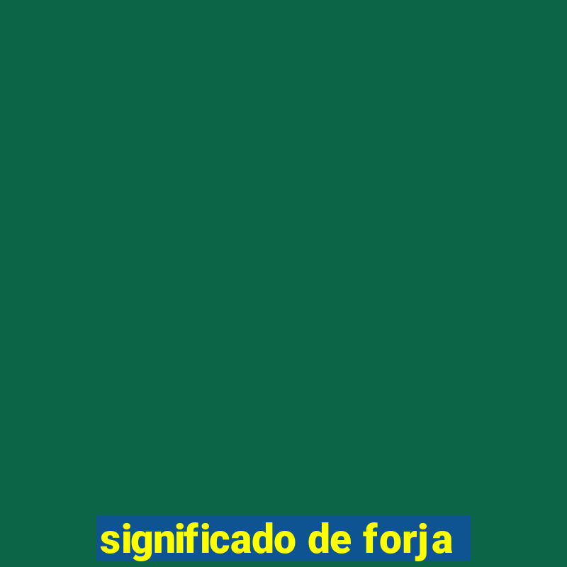 significado de forja