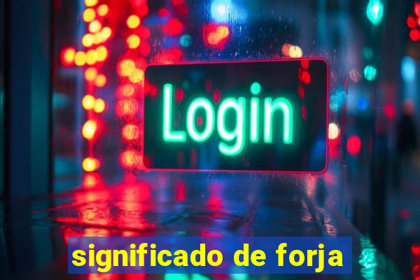 significado de forja