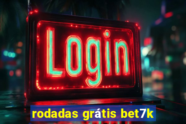 rodadas grátis bet7k