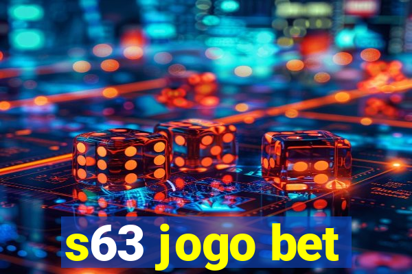 s63 jogo bet