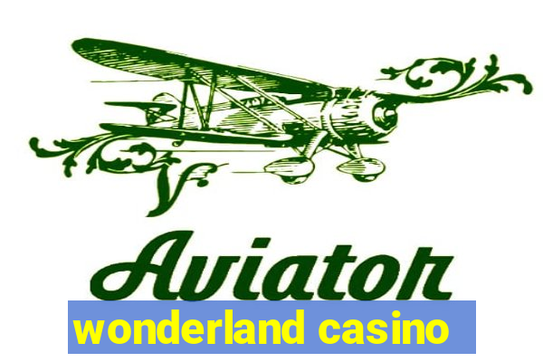 wonderland casino