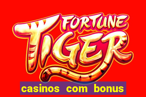 casinos com bonus sem deposito 2024