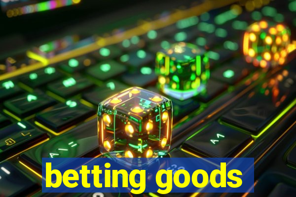 betting goods