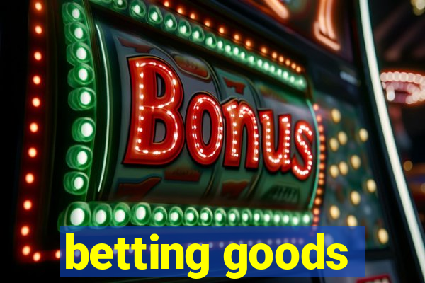 betting goods