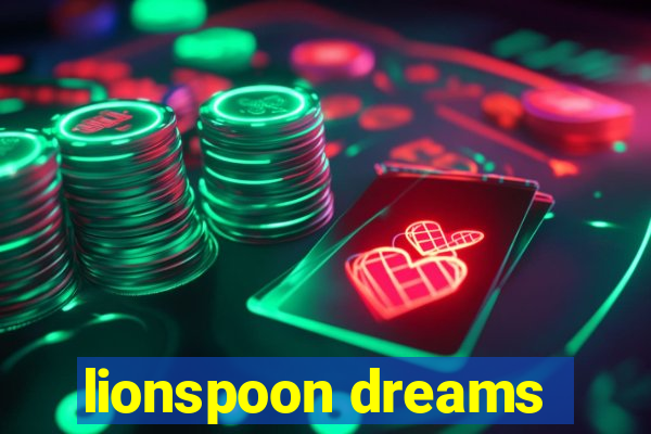 lionspoon dreams