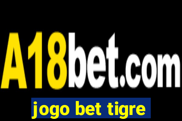 jogo bet tigre