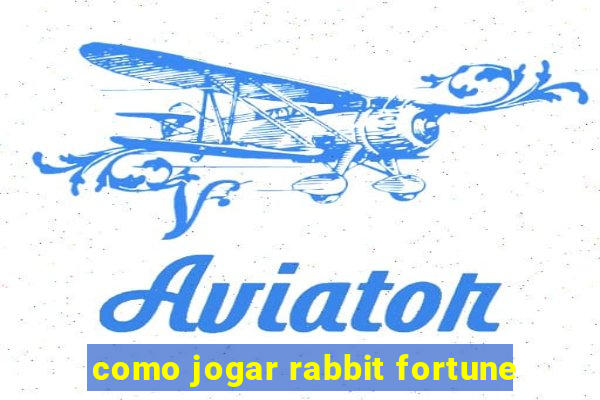 como jogar rabbit fortune