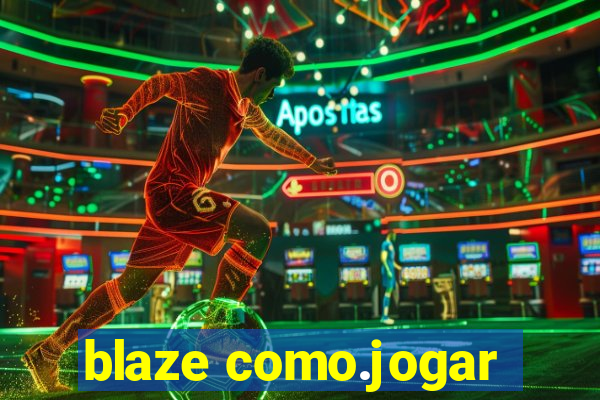 blaze como.jogar