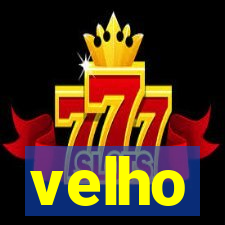 velho