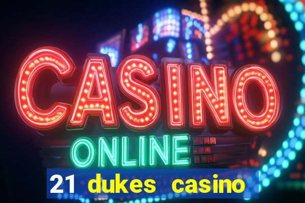 21 dukes casino mobile download