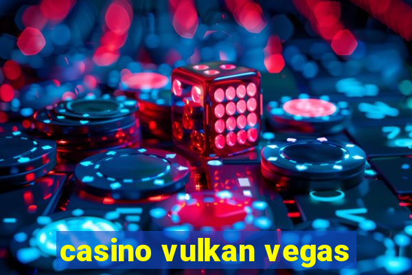 casino vulkan vegas