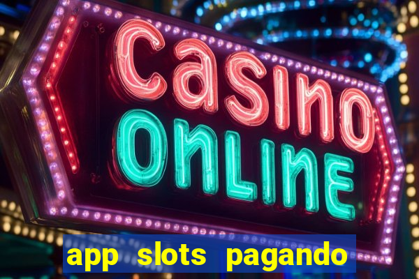 app slots pagando no cadastro