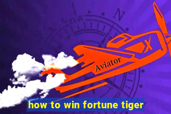 how to win fortune tiger