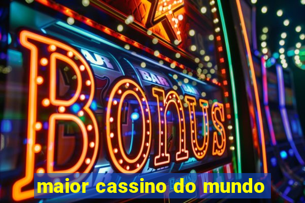 maior cassino do mundo