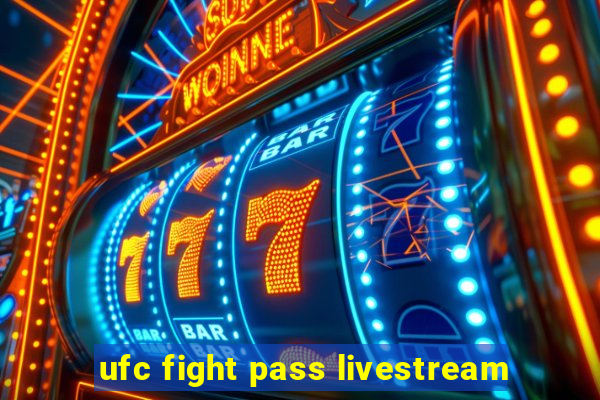 ufc fight pass livestream