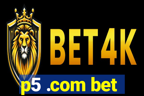 p5 .com bet