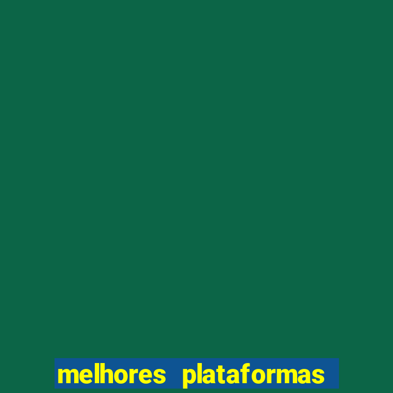 melhores plataformas de cassinos online