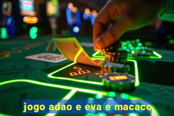 jogo adao e eva e macaco