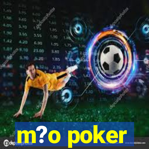 m?o poker