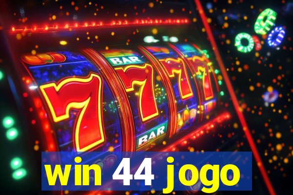 win 44 jogo