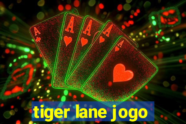 tiger lane jogo