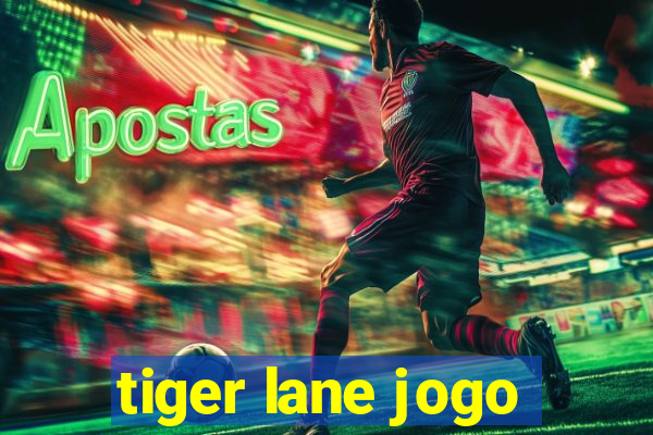 tiger lane jogo