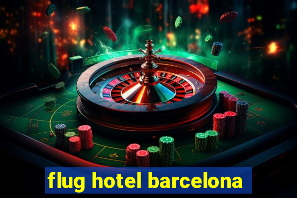 flug hotel barcelona