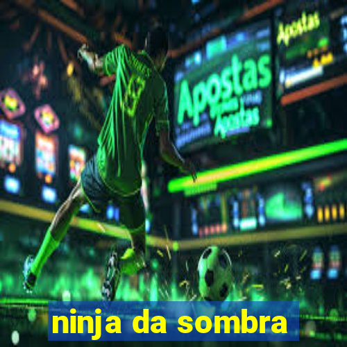 ninja da sombra