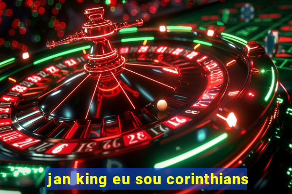 jan king eu sou corinthians