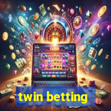 twin betting