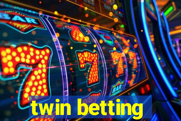 twin betting