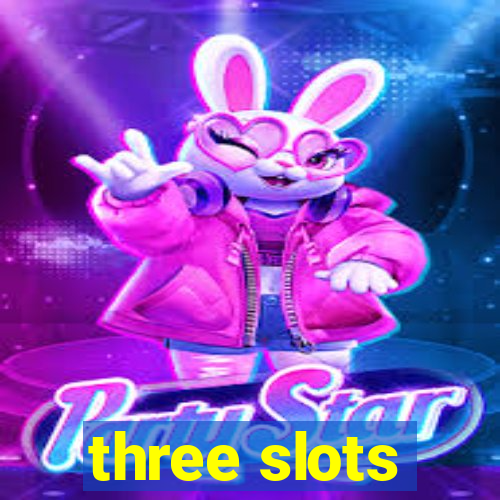 three slots