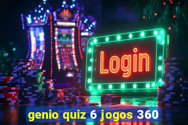 genio quiz 6 jogos 360