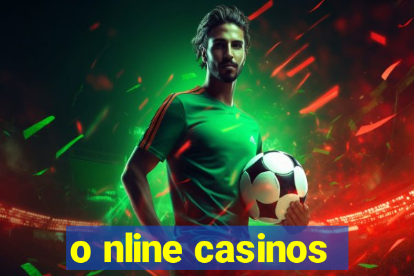 o nline casinos