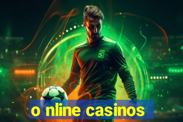 o nline casinos