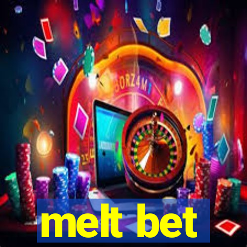 melt bet