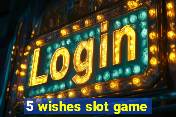 5 wishes slot game