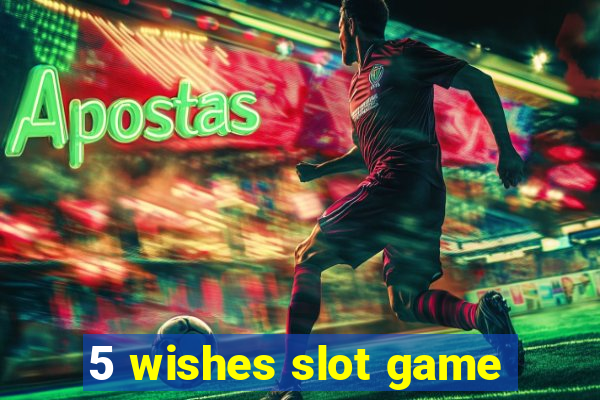 5 wishes slot game