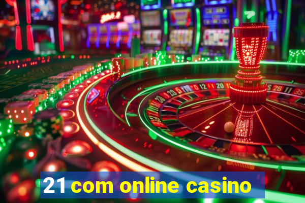 21 com online casino